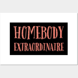 Homebody Extraordinaire Posters and Art